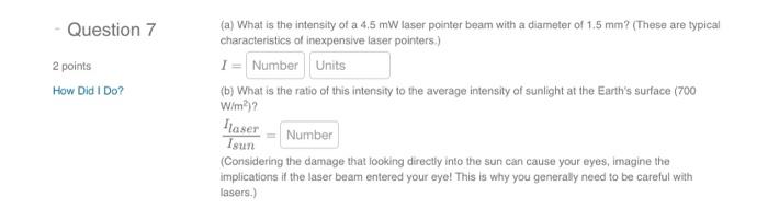 Question 7 2 Points How Did I Do A What Is The Intensity Of A 4 5 Mw Laser Pointer Beam With A Diameter Of 1 5 Mm T 1