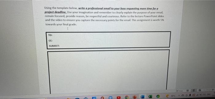Using The Template Below Write A Professional Email To Your Boss Requesting More Time For A Project Deadline Use Your 1