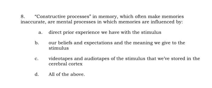 8 Constructive Processes In Memory Which Often Make Memories Inaccurate Are Mental Processes In Which Memories Are 1