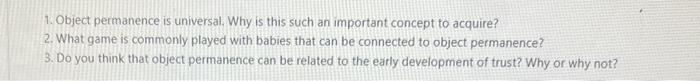 1 Object Permanence Is Universal Why Is This Such An Important Concept To Acquire 2 What Game Is Commonly Played Wit 1