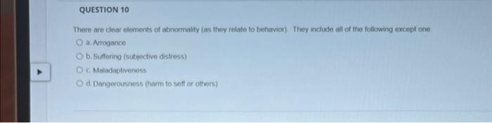 Question 10 There Are Clear Elements Of Abnormality As They Relate To Behavior They Include All Of The Following Excep 1
