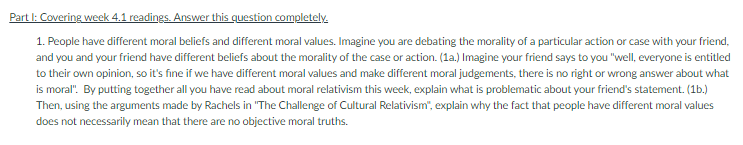 Part I Covering Week 4 1 Readings Answer This Question Completely 1 People Have Different Moral Beliefs And Differen 1