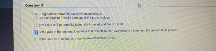 Question 3 Carl Jung Believed That The Collective Unconscious O Is Analogous To Freud S Concept Of The Preconscious Gi 1