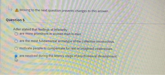 A Moving To The Next Question Prevents Changes To This Answer Question 5 Adler Stated That Feelings Of Inferiority Ok 1