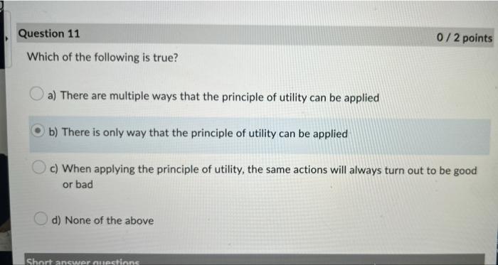 Question 8 Which Of The Following Choices Would A Utilitarian See As The Right One 0 2 Points A The Majority Of A Stat 4