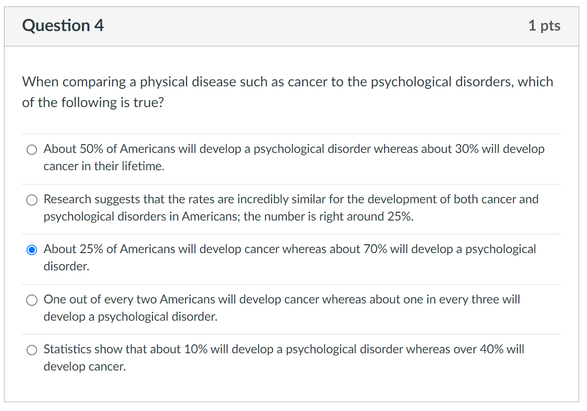 When Comparing A Physical Disease Such As Cancer To The Psychological Disorders Which Of The Following Is True About 5 1