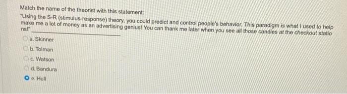 Match The Name Of The Theorist With This Statement Using The S R Stimulus Response Theory You Could Predict And Con 1
