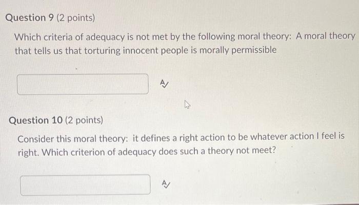 Question 9 2 Points Which Criteria Of Adequacy Is Not Met By The Following Moral Theory A Moral Theory That Tells Us 1