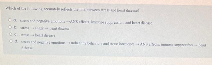 Which Of The Following Accurately Reflects The Link Between Stress And Heart Disease O A Stress And Negative Emotions 1