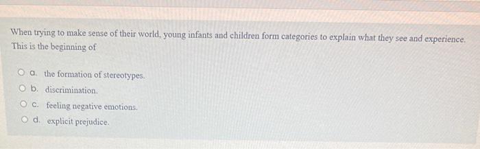 When Trying To Make Sense Of Their World Young Infants And Children Form Categories To Explain Twhat They See And Exper 1