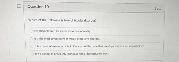 Which Of The Following Is True Of Bipolar Disorder It Is Characterized By Severe Distortion Of Reality It Is The Most 1