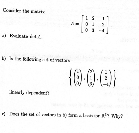 Consider The Matrix A 100 213 12 4 A Evaluate Deta B Is The Following Set Of Vectors 100 213 1