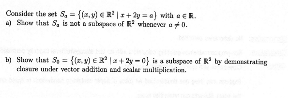 Consider The Set Sa X Y R2 X 2y A With A R A Show That Sa Is Not A Subspace Of R2 Whenever A 0 B Show That S0 1
