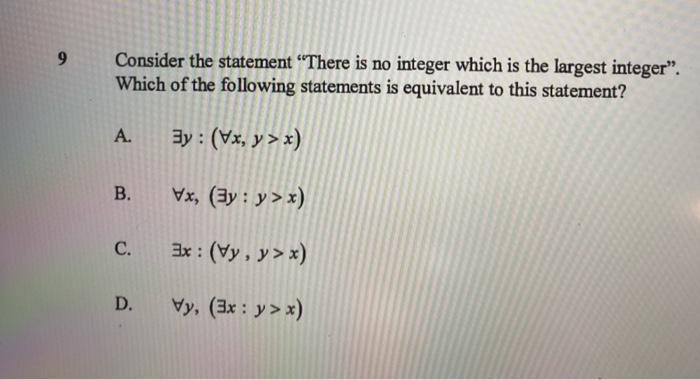 9 Consider The Statement There Is No Integer Which Is The Largest Integer Which Of The Following Statements Is Equiva 1