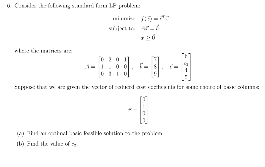 6 Consider The Following Standard Form Lp Problem Minimize Subject To F X Ctxax Bx 0 Where The Matrices Are A 1