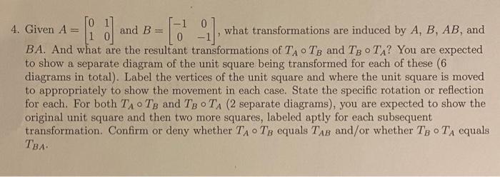 4 Given A 01 10 And B 10 0 1 What Transformations Are Induced By A B Ab And Ba And What Are The Resultant Tra 1