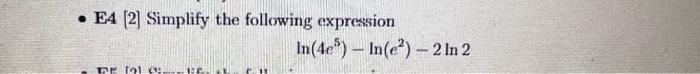 E4 2 Simplify The Following Expression Ln 4e5 Ln E2 2ln2 1
