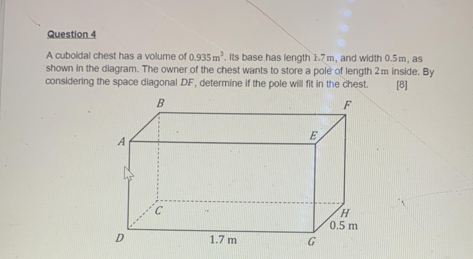 A Cuboidal Chest Has A Volume Of 0 935 M3 Its Base Has Length 1 7 M And Width 0 5 M As Shown In The Diagram The Owne 1