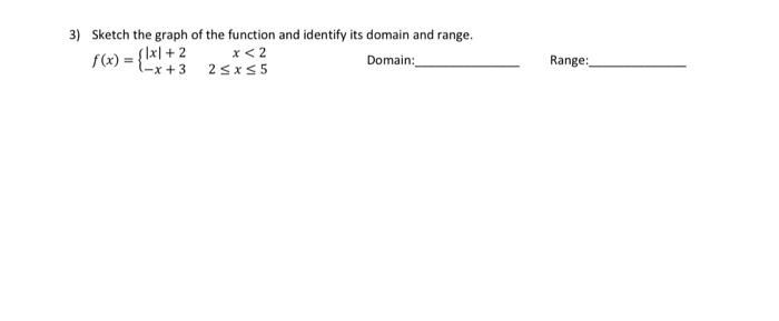 3 Sketch The Graph Of The Function And Identify Its Domain And Range F X X 2 X 3 X 22 X 5 Domain Range 1