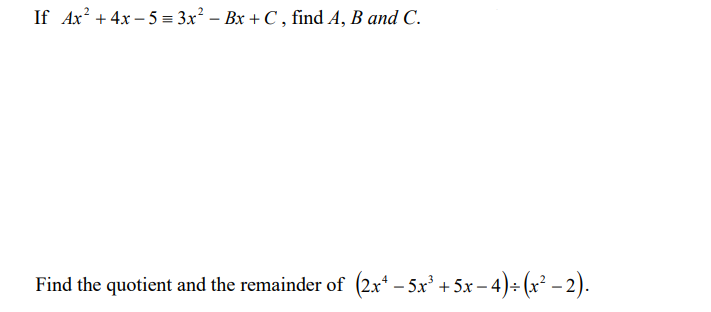 Ax2 4x 5 3x2 Bx C Find A B And C Id The Quotient And The Remainder Of 2x4 5x3 5x 4 X2 2 1