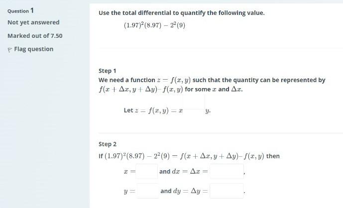 Question 1 Use The Total Differential To Quantify The Following Value Not Yet Answered 1 97 2 8 97 22 9 Marked Out O 1