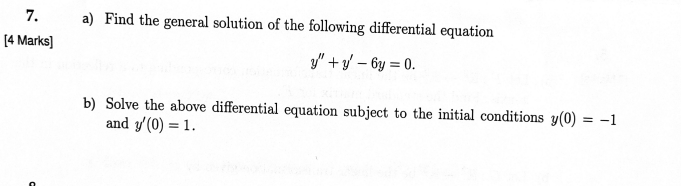 A Find The General Solution Of The Following Differential Equation Y Y 6y 0 B Solve The Above Differential Equation 1