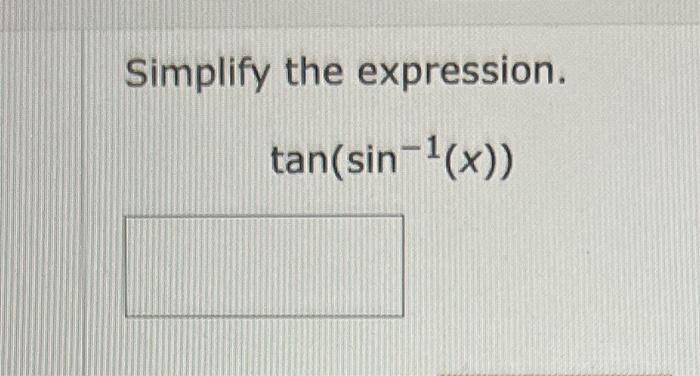 Simplify The Expression Tan Sin 1 X 1