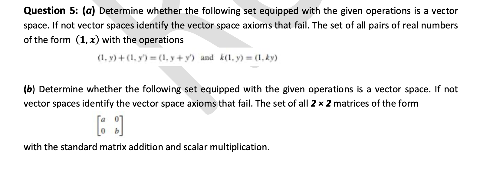 Question 5 A Determine Whether The Following Set Equipped With The Given Operations Is A Vector Space If Not Vector 1