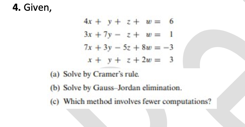 4 Given 4x Y Z W 3x 7y Z W 7x 3y 5z 8w X Y Z 2w 61 33 A Solve By Cramer S Rule B Solve By Gauss Jordan Eliminat 1