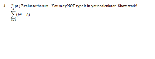 4 5 Pt Evaluate The Sum You Maynot Type It In Your Calculator Show Work K 1 9 K2 8 1