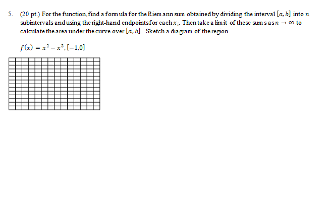 20 Pt For The Function Find A Form Ula For The Riem Ann Sum Obtained By Dividing The Interval A B Into N Subinterv 1