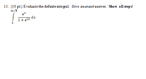 3 10 Pt Evaluate The Definite Integral Give An Exact Answer Show All Steps 0ln3 1 E2xex Dx 1