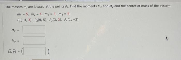 The Masses M1 Are Located At The Points P1 Find The Moments Mx And My And The Center Of Mass Of The System M1 5 M 1