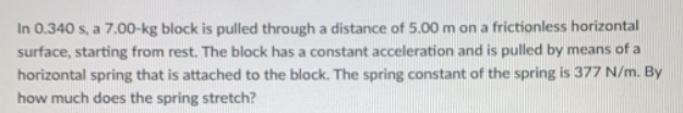 In 0 340 S A 7 00 Kg Block Is Pulled Through A Distance Of 5 00 M On A Frictionless Horizontal Surface Starting From R 1
