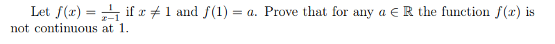 Let F X X 11 If X 1 And F 1 A Prove That For Any A R The Function F X Is Not Continuous At 1 1