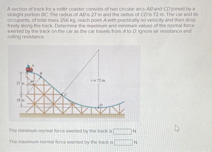A Section Of Track For A Roller Coaster Consists Of Two Circular Arcs Ab And Cd Joined By A Straight Portion Bc The Radi 2