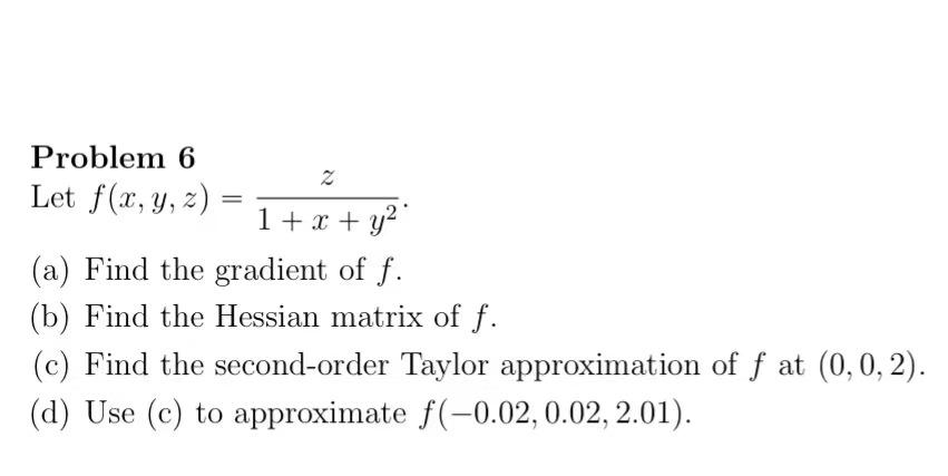Problem 6 Let F X Y Z 1 X Y2z A Find The Gradient Of F B Find The Hessian Matrix Of F C Find The Second Order 1