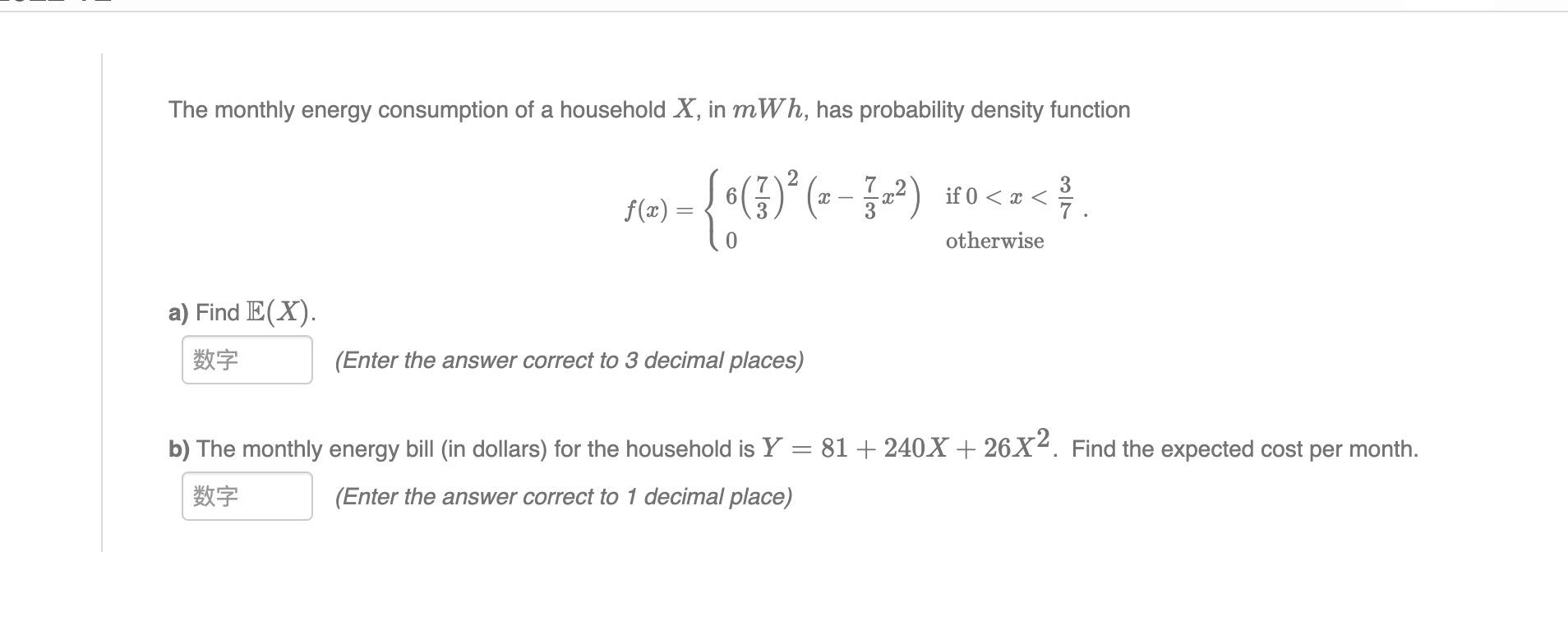 The Monthly Energy Consumption Of A Household X In Mwh Has Probability Density Function F X 6 37 2 X 37 X2 0 If 0 1