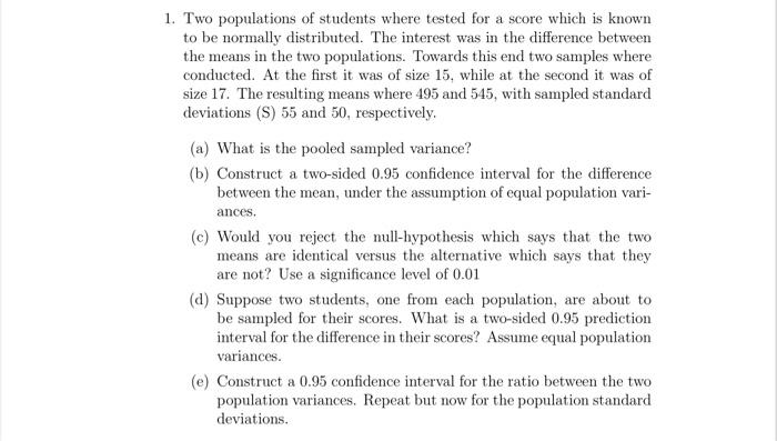 Two Populations Of Students Where Tested For A Score Which Is Known To Be Normally Distributed The Interest Was In The 1