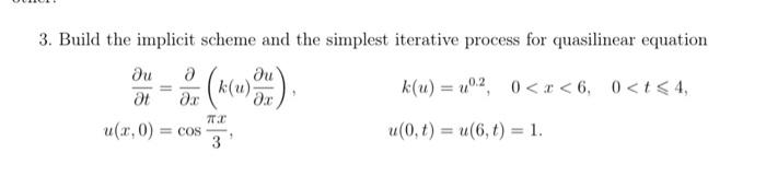3 Build The Implicit Scheme And The Simplest Iterative Process For Quasilinear Equation T U U X 0 X K U X U C 1