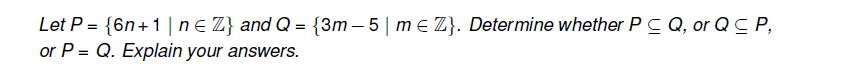 Let P 6n 1 N Z And Q 3m 5 M Z Determine Whether P Q Or Q P Or P Q Explain Your Answers 1
