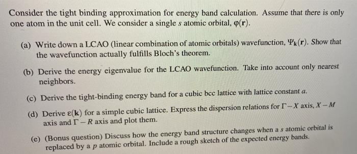 Consider The Tight Binding Approximation For Energy Band Calculation Assume That There Is Only One Atom In The Unit Cel 1