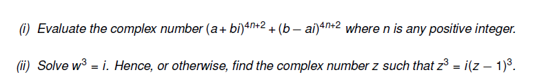 I Evaluate The Complex Number A Bi 4n 2 B Ai 4n 2 Where N Is Any Positive Integer Ii Solve W3 I Hence Or Otherw 1