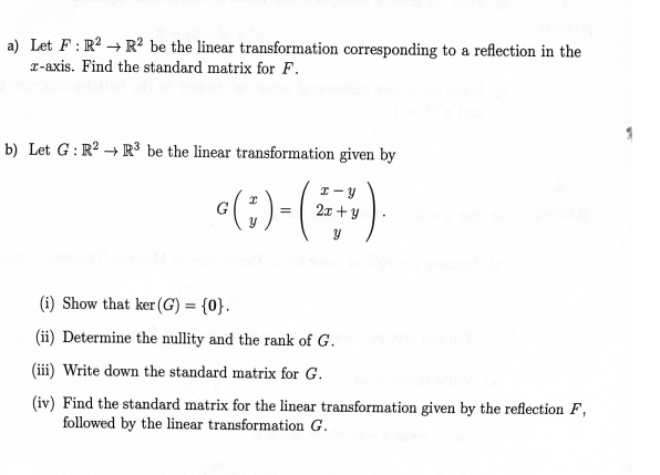 A Let F R2 R2 Be The Linear Transformation Corresponding To A Reflection In The X Axis Find The Standard Matrix For F 1