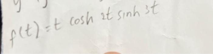F T Tcosh2tsinh3t 1