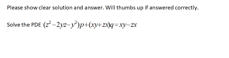 Please Show Clear Solution And Answer Will Thumbs Up If Answered Correctly Solve The Pde Z2 2yz Y2 P Xy Zx Q Xy Zx 1