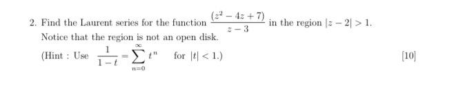 2 Find The Laurent Series For The Function Z 3 Z2 4z 7 In The Region Z 2 1 Notice That The Region Is Not An Open D 1