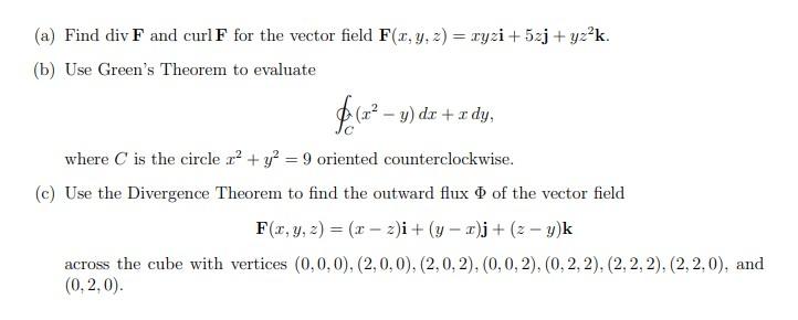 A Find Divf And Curlf For The Vector Field F X Y Z Xyzi 5zj Yz2k B Use Green S Theorem To Evaluate C X2 Y Dx Xdy 1