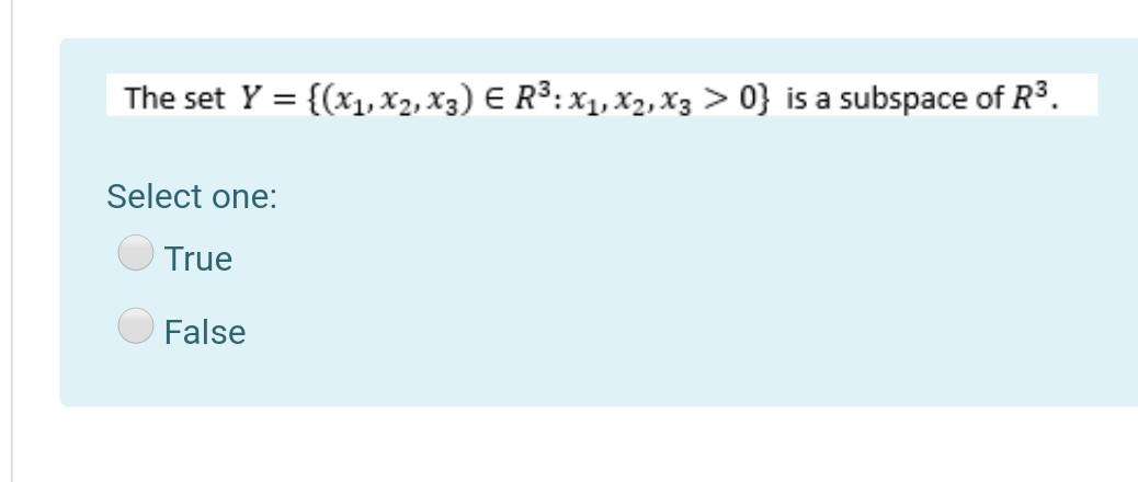 The Set Y X1 X2 X3 E R3 X1 X2 X3 0 Is A Subspace Of R3 Select One True False 1