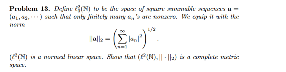 Problem 13 Define L02 N To Be The Space Of Square Summable Sequences A A1 A2 Such That Only Finitely Many An 1